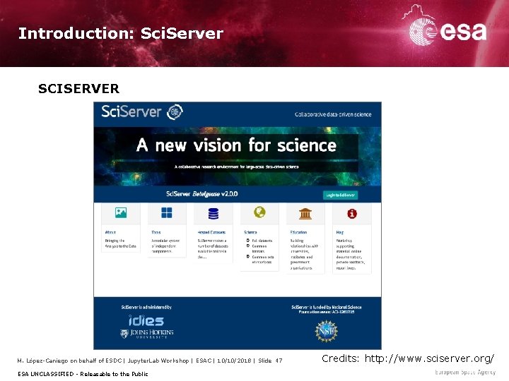 Introduction: Sci. Server SCISERVER M. López-Caniego on behalf of ESDC | Jupyter. Lab Workshop