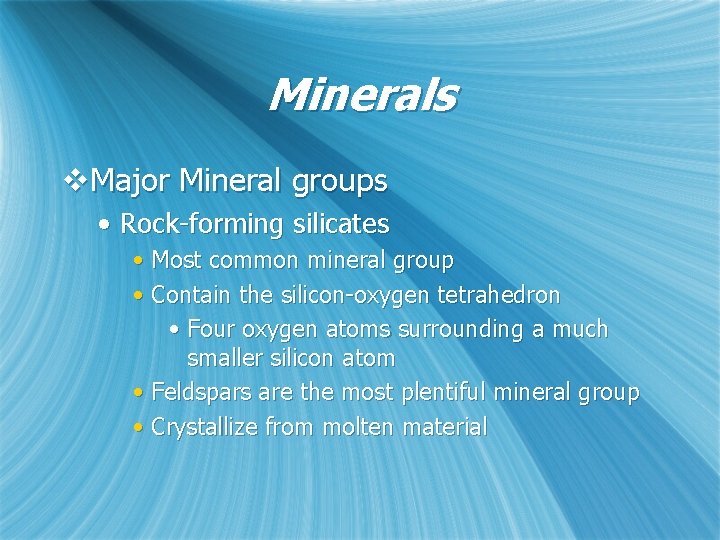 Minerals v. Major Mineral groups • Rock-forming silicates • Most common mineral group •