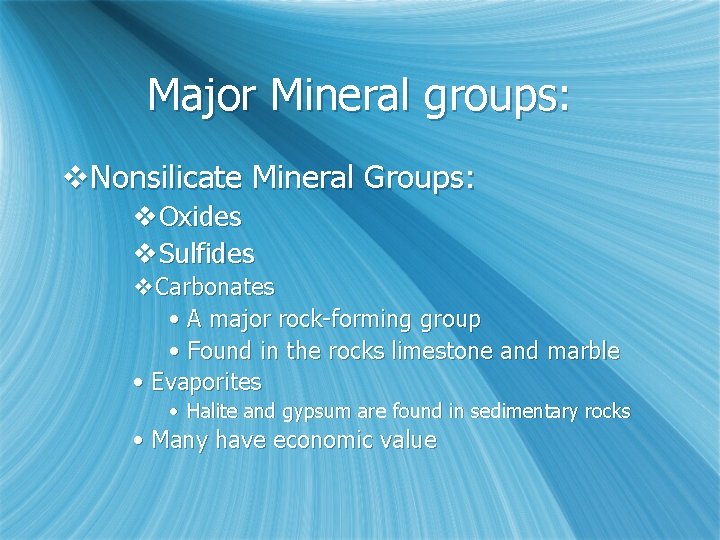 Major Mineral groups: v. Nonsilicate Mineral Groups: v. Oxides v. Sulfides v. Carbonates •