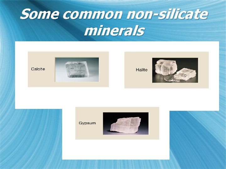 Some common non-silicate minerals 