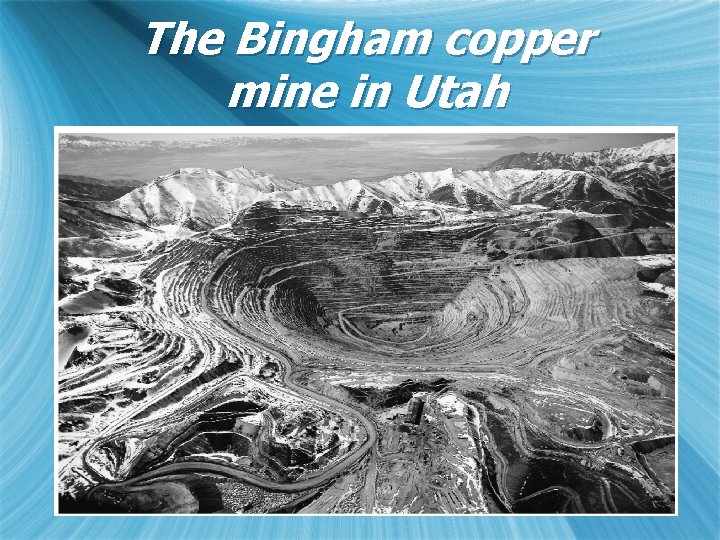 The Bingham copper mine in Utah 