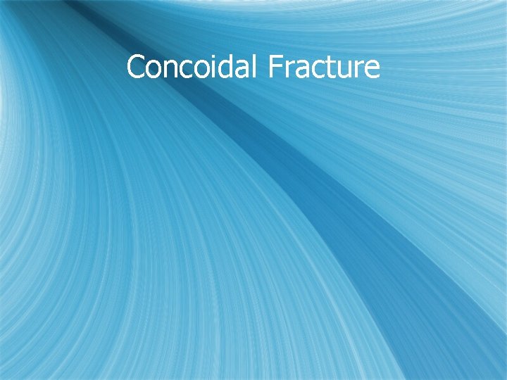 Concoidal Fracture 