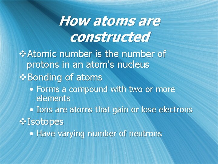 How atoms are constructed v. Atomic number is the number of protons in an