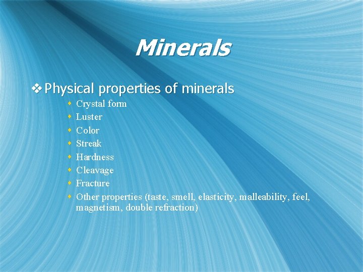 Minerals v Physical properties of minerals s s s s Crystal form Luster Color