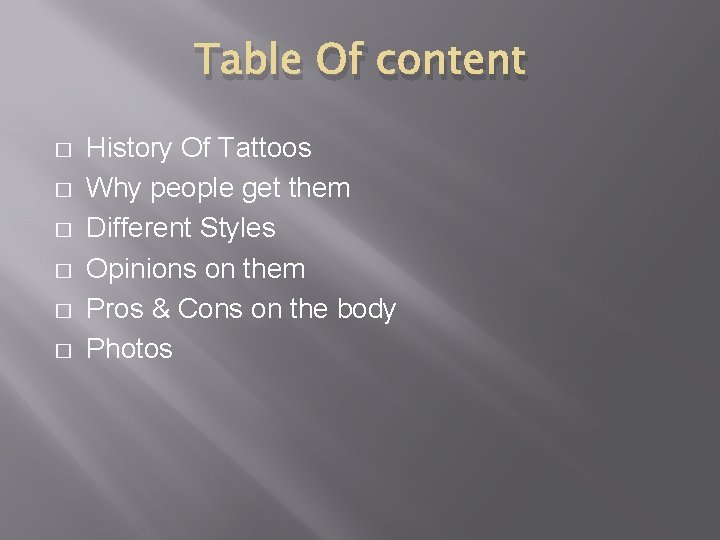 Table Of content � � � History Of Tattoos Why people get them Different