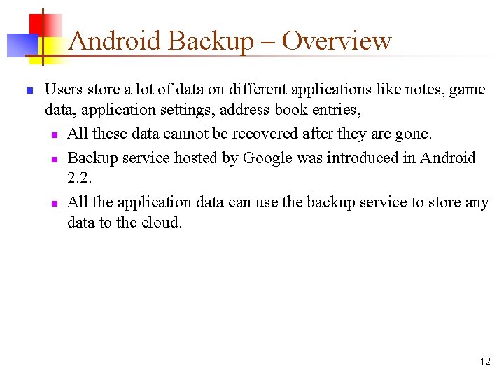 Android Backup – Overview n Users store a lot of data on different applications