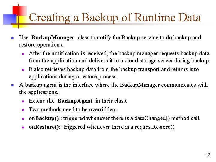 Creating a Backup of Runtime Data n n Use Backup. Manager class to notify