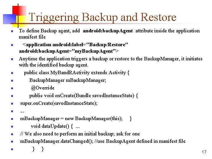 Triggering Backup and Restore n n n n To define Backup agent, add android: