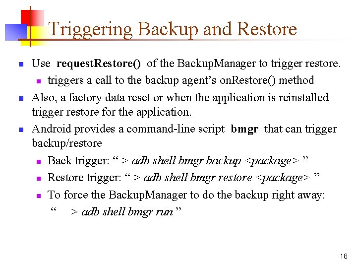 Triggering Backup and Restore n n n Use request. Restore() of the Backup. Manager