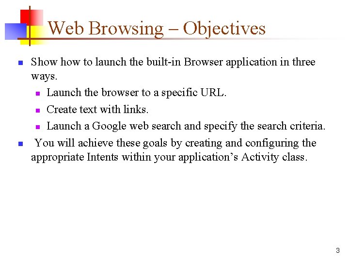 Web Browsing – Objectives n n Show to launch the built-in Browser application in