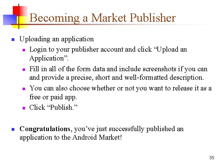 Becoming a Market Publisher n n Uploading an application n Login to your publisher