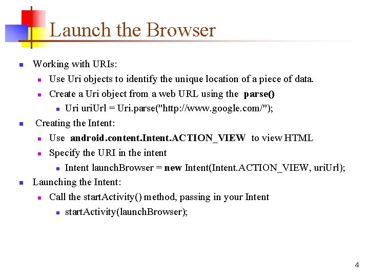 Launch the Browser n n n Working with URIs: n Use Uri objects to