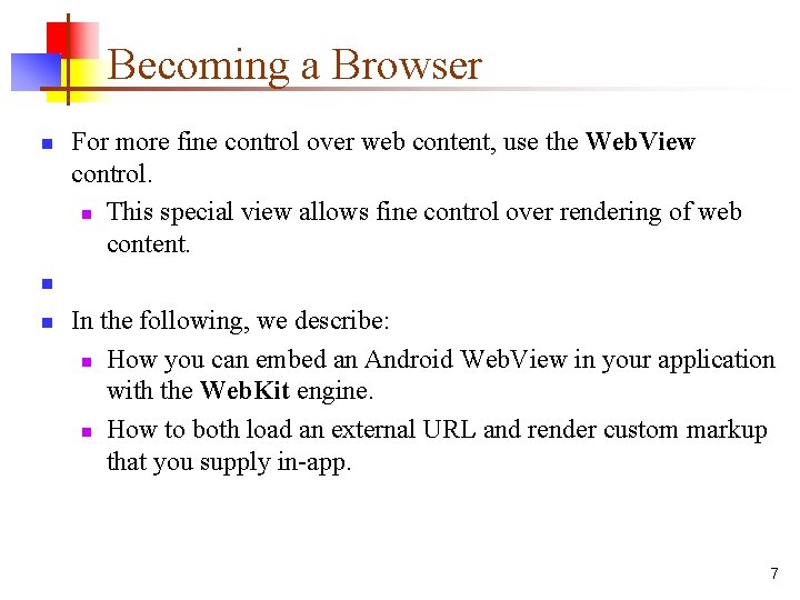 Becoming a Browser n n n For more fine control over web content, use