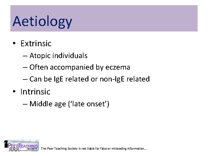 Aetiology • Extrinsic – Atopic individuals – Often accompanied by eczema – Can be