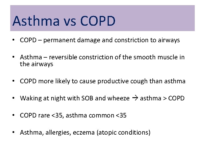 Asthma vs COPD • COPD – permanent damage and constriction to airways • Asthma