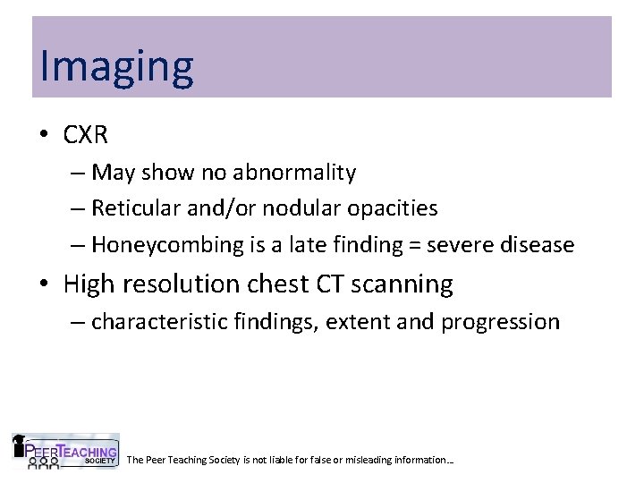 Imaging • CXR – May show no abnormality – Reticular and/or nodular opacities –
