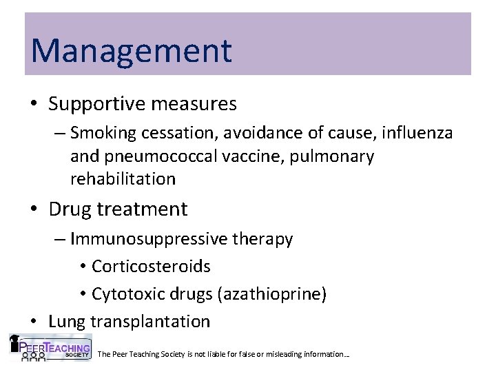 Management • Supportive measures – Smoking cessation, avoidance of cause, influenza and pneumococcal vaccine,