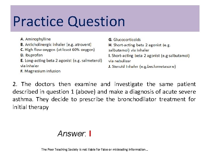 Practice Question 2. The doctors then examine and investigate the same patient described in