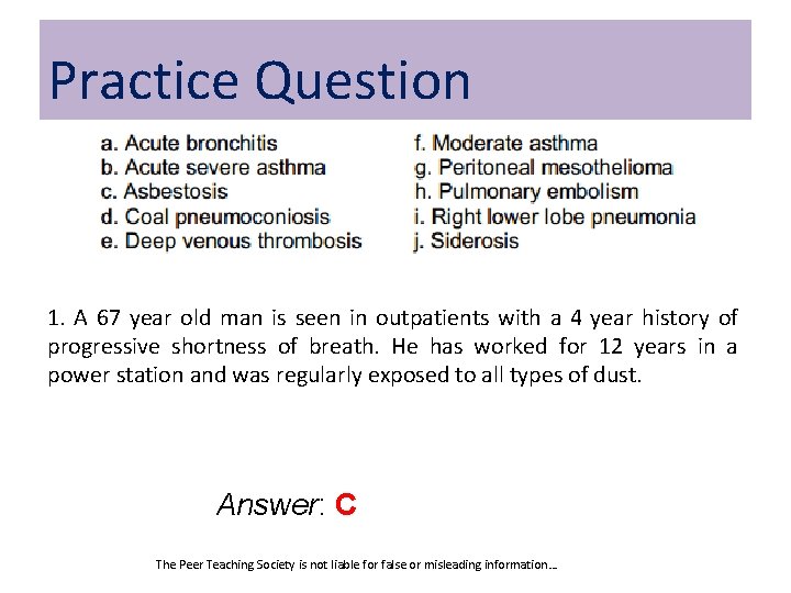 Practice Question 1. A 67 year old man is seen in outpatients with a