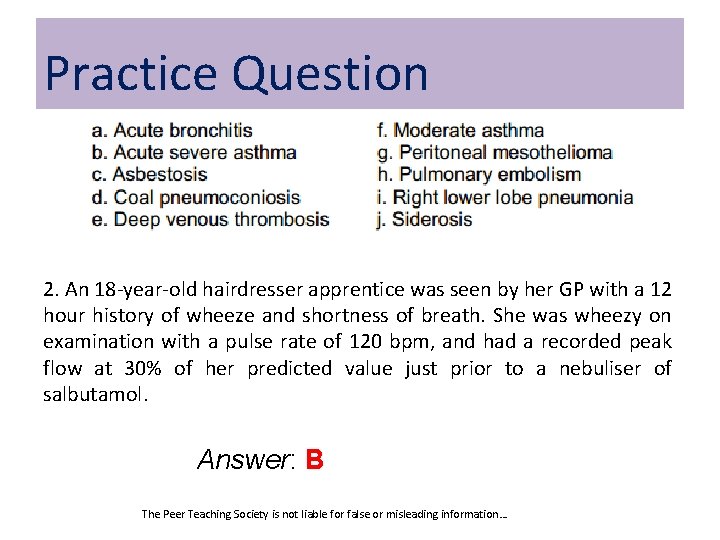 Practice Question 2. An 18 -year-old hairdresser apprentice was seen by her GP with