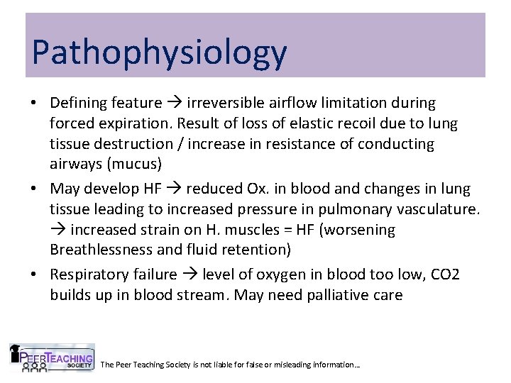 Pathophysiology • Defining feature irreversible airflow limitation during forced expiration. Result of loss of
