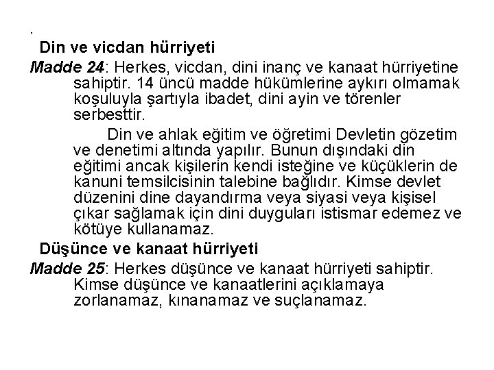 . Din ve vicdan hürriyeti Madde 24: Herkes, vicdan, dini inanç ve kanaat hürriyetine