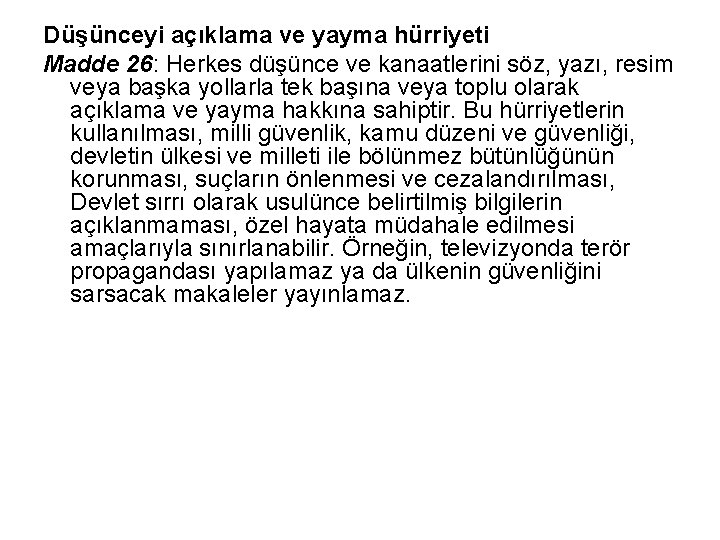 Düşünceyi açıklama ve yayma hürriyeti Madde 26: Herkes düşünce ve kanaatlerini söz, yazı, resim