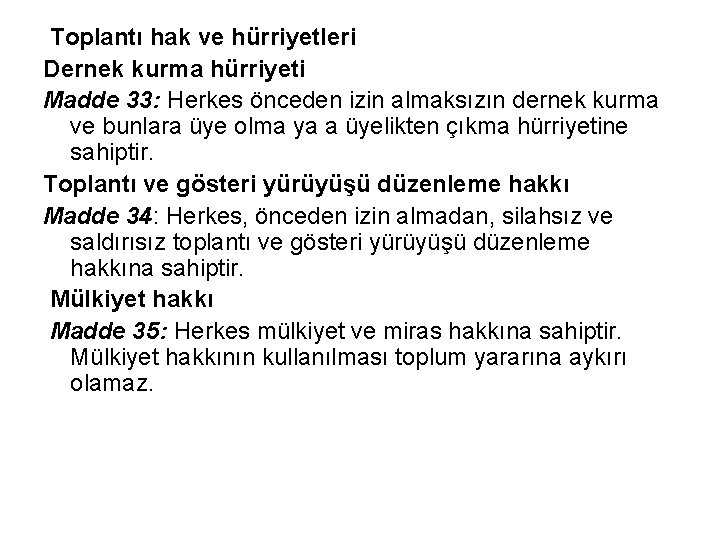 Toplantı hak ve hürriyetleri Dernek kurma hürriyeti Madde 33: Herkes önceden izin almaksızın dernek