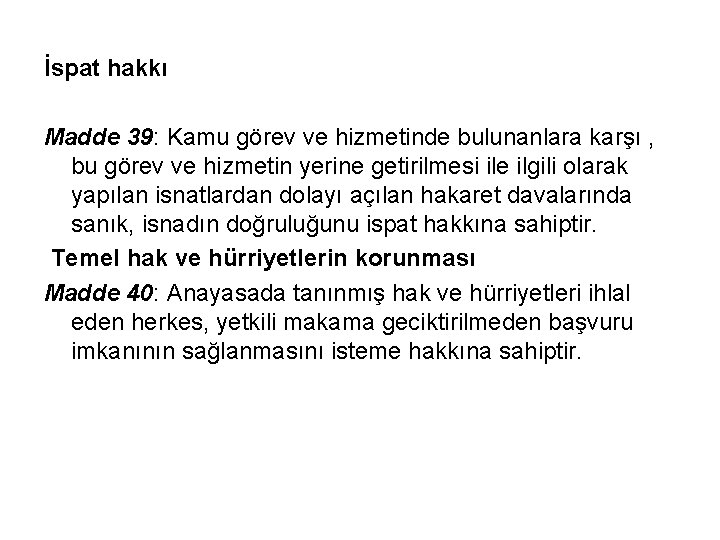 İspat hakkı Madde 39: Kamu görev ve hizmetinde bulunanlara karşı , bu görev ve