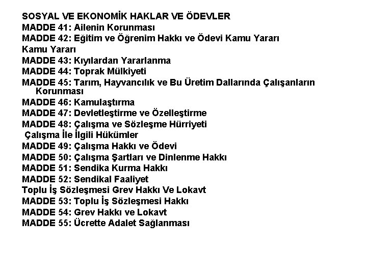 SOSYAL VE EKONOMİK HAKLAR VE ÖDEVLER MADDE 41: Ailenin Korunması MADDE 42: Eğitim ve