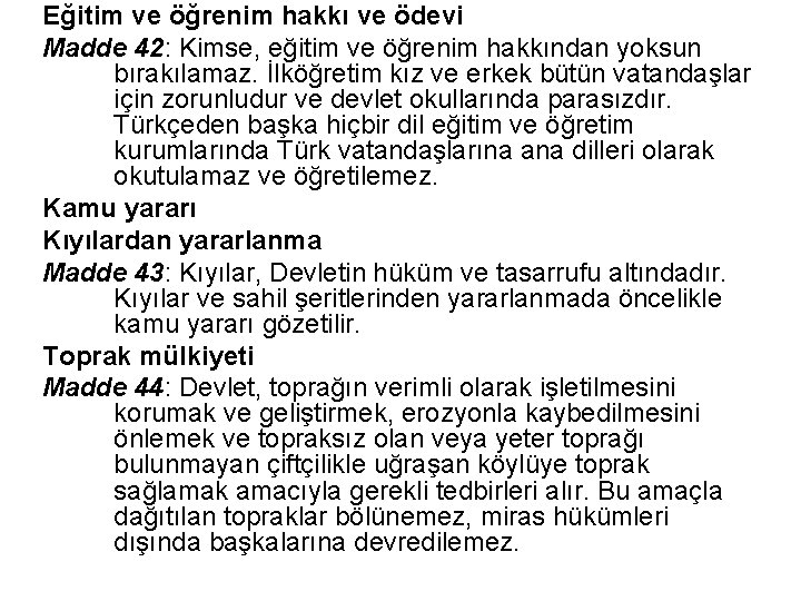 Eğitim ve öğrenim hakkı ve ödevi Madde 42: Kimse, eğitim ve öğrenim hakkından yoksun