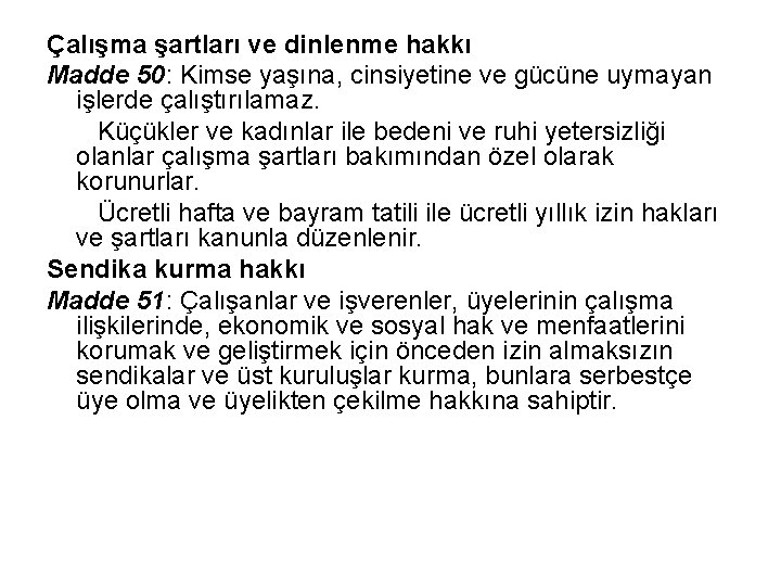 Çalışma şartları ve dinlenme hakkı Madde 50: Kimse yaşına, cinsiyetine ve gücüne uymayan işlerde