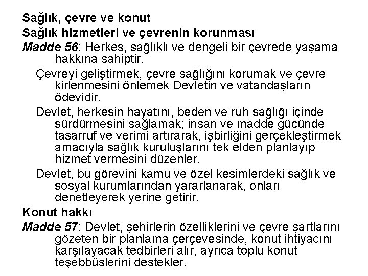 Sağlık, çevre ve konut Sağlık hizmetleri ve çevrenin korunması Madde 56: Herkes, sağlıklı ve