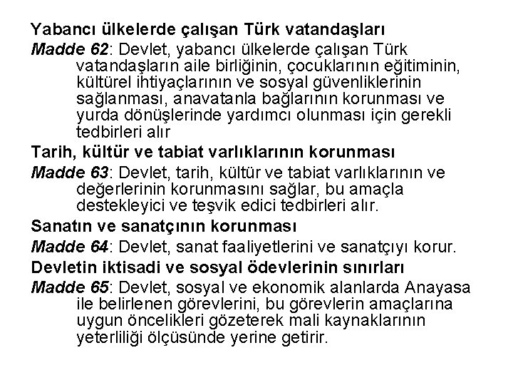 Yabancı ülkelerde çalışan Türk vatandaşları Madde 62: Devlet, yabancı ülkelerde çalışan Türk vatandaşların aile