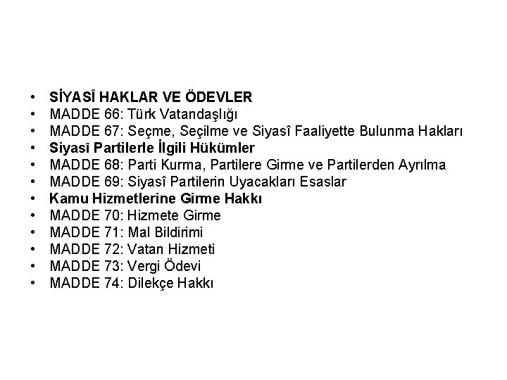  • • • SİYASÎ HAKLAR VE ÖDEVLER MADDE 66: Türk Vatandaşlığı MADDE 67: