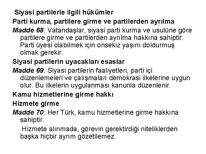 Siyasi partilerle ilgili hükümler Parti kurma, partilere girme ve partilerden ayrılma Madde 68: Vatandaşlar,