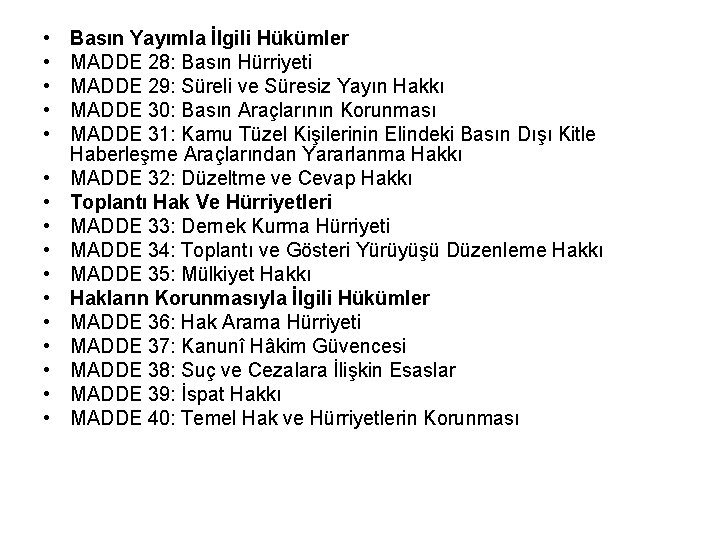  • • • • Basın Yayımla İlgili Hükümler MADDE 28: Basın Hürriyeti MADDE