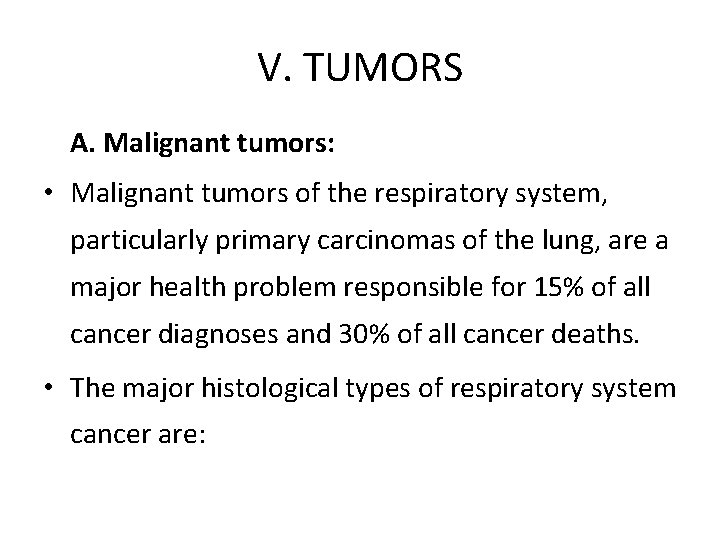 V. TUMORS A. Malignant tumors: • Malignant tumors of the respiratory system, particularly primary