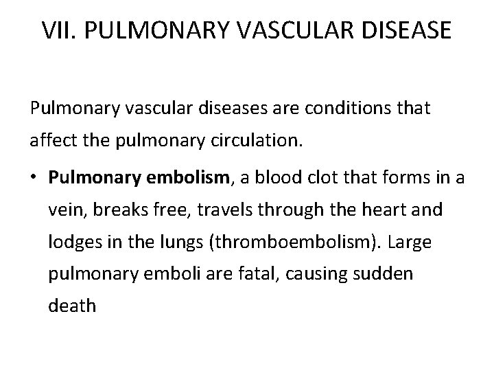 VII. PULMONARY VASCULAR DISEASE Pulmonary vascular diseases are conditions that affect the pulmonary circulation.
