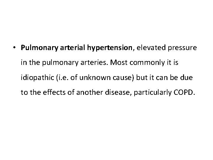  • Pulmonary arterial hypertension, elevated pressure in the pulmonary arteries. Most commonly it