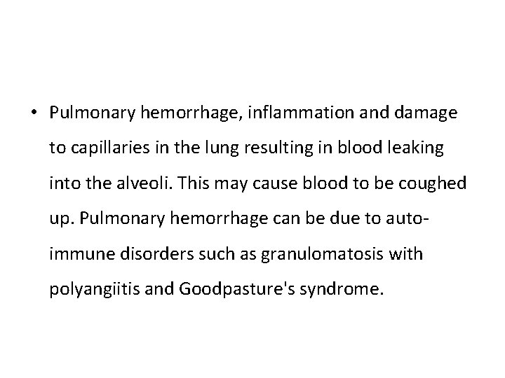  • Pulmonary hemorrhage, inflammation and damage to capillaries in the lung resulting in