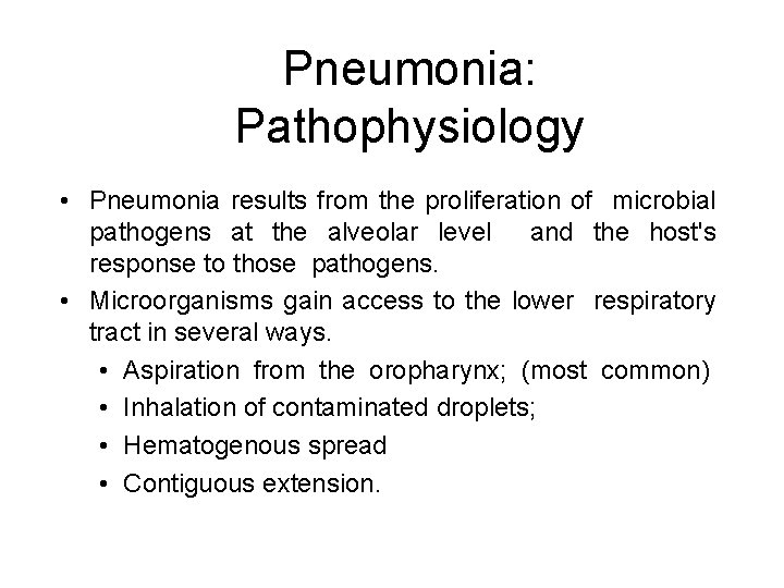 Pneumonia: Pathophysiology • Pneumonia results from the proliferation of microbial pathogens at the alveolar