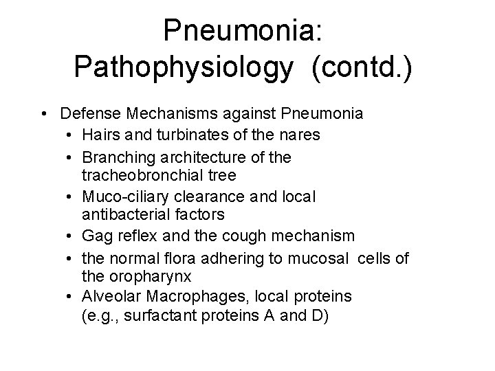 Pneumonia: Pathophysiology (contd. ) • Defense Mechanisms against Pneumonia • Hairs and turbinates of