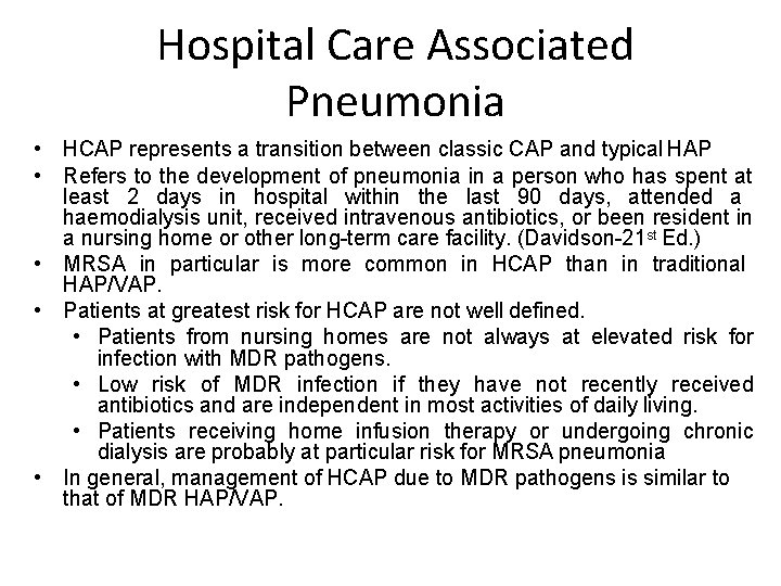 Hospital Care Associated Pneumonia • HCAP represents a transition between classic CAP and typical