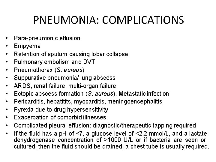 PNEUMONIA: COMPLICATIONS • • • • Para-pneumonic effusion Empyema Retention of sputum causing lobar