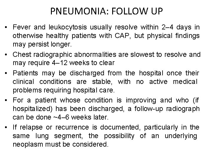 PNEUMONIA: FOLLOW UP • Fever and leukocytosis usually resolve within 2– 4 days in