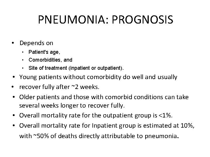 PNEUMONIA: PROGNOSIS • Depends on • Patient's age, • Comorbidities, and • Site of