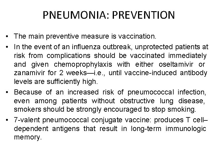 PNEUMONIA: PREVENTION • The main preventive measure is vaccination. • In the event of