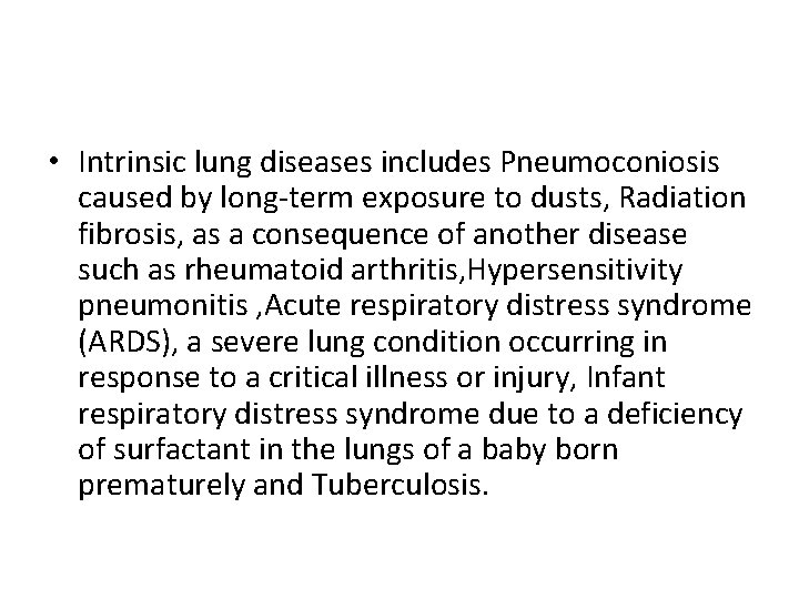  • Intrinsic lung diseases includes Pneumoconiosis caused by long-term exposure to dusts, Radiation