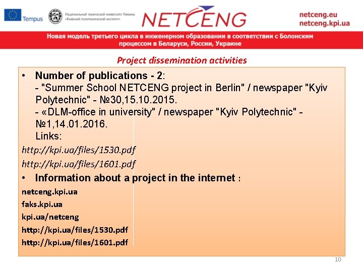 Project dissemination activities • Number of publications - 2: - "Summer School NETCENG project